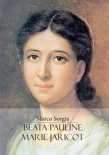 Beata Pauline-Marie Jaricot - Marco Sorgia - Libro Youcanprint 2022 | Libraccio.it