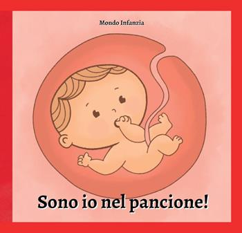 Sono io nel pancione! Ediz. a colori  - Libro Youcanprint 2022 | Libraccio.it