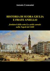 Historia di suora Giulia e frate Aniello fondatori della setta La carità carnale nella Napoli del 1600