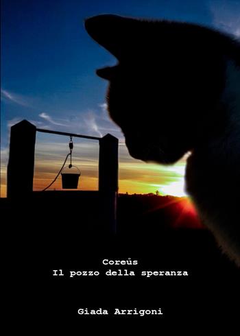 Coreus. Il pozzo della speranza - Giada Arrigoni - Libro Youcanprint 2022 | Libraccio.it