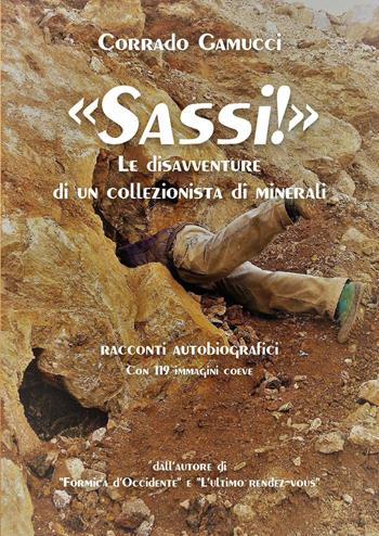 Sassi! Le disavventure di un collezionista di minerali - Corrado Gamucci - Libro Youcanprint 2022 | Libraccio.it