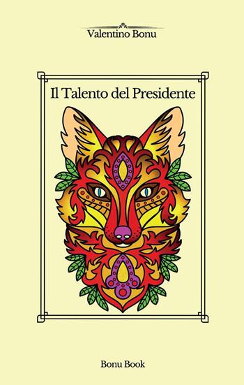 Il talento del presidente - Valentino Bonu - Libro Youcanprint 2022 | Libraccio.it