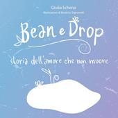 Bean e Drop. Storia dell'amore che non muore