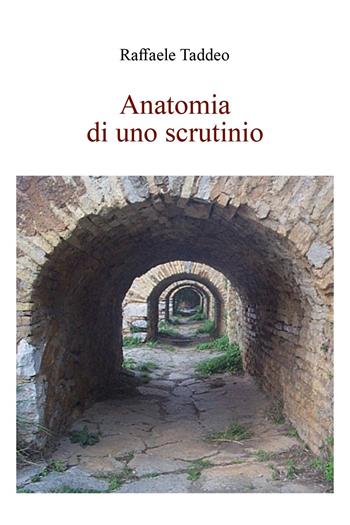 Anatomia di uno scrutinio - Raffaele Taddeo - Libro Youcanprint 2022 | Libraccio.it