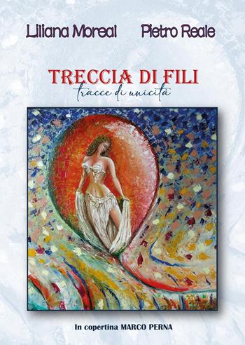 Treccia di fili - Liliana Moreal, Pietro Reale - Libro Youcanprint 2022 | Libraccio.it
