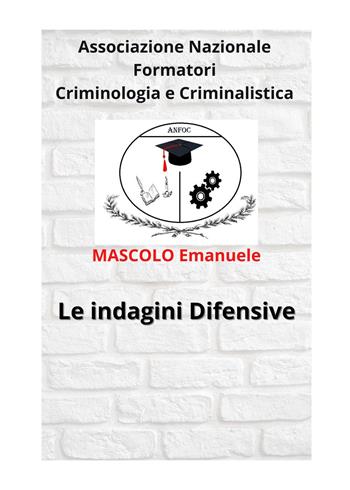Le indagini difensive - Emanuele Mascolo - Libro Youcanprint 2022 | Libraccio.it