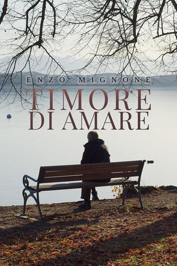 Timore di amare - Enzo Mignone - Libro Youcanprint 2022 | Libraccio.it