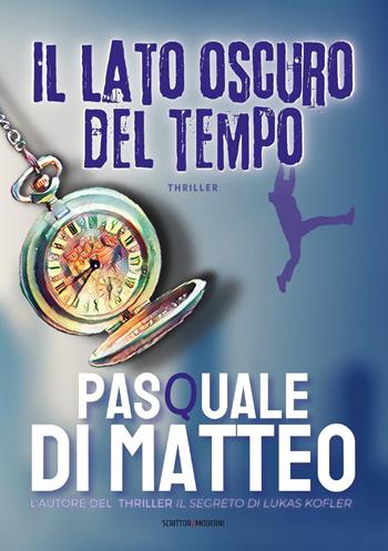 Il lato oscuro del tempo - Pasquale Di Matteo - Libro Youcanprint 2022 | Libraccio.it