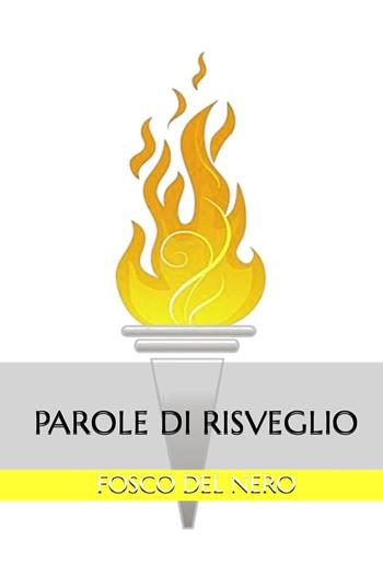 Parole di risveglio - Fosco Del Nero - Libro Youcanprint 2022 | Libraccio.it