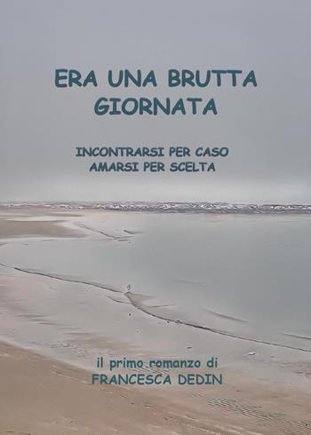 Era una brutta giornata - Francesca Dedin - Libro Youcanprint 2022 | Libraccio.it