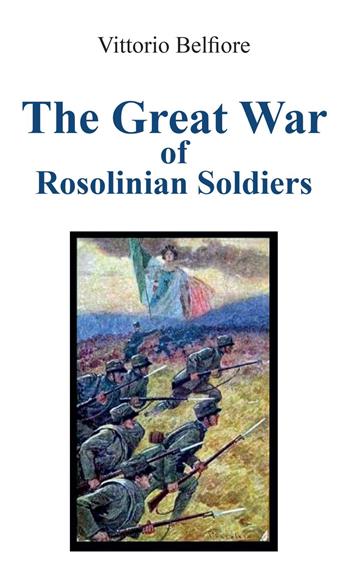 The great war of rosolinian soldiers - Vittorio Belfiore - Libro Youcanprint 2022 | Libraccio.it