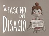 Il fascino del disagio