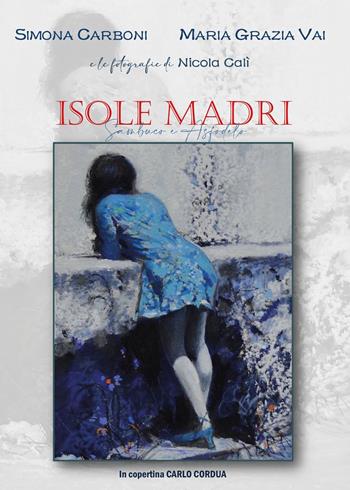 Isole Madri. Sambuco e Asfodelo - Simona Carboni, Maria Grazia Vai - Libro Youcanprint 2022 | Libraccio.it