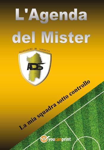 L' agenda del Mister. La mia squadra sotto controllo  - Libro Youcanprint 2022 | Libraccio.it