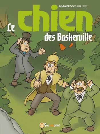 Le chien des Baskerville - Francesco Pelizzi - Libro Youcanprint 2022 | Libraccio.it