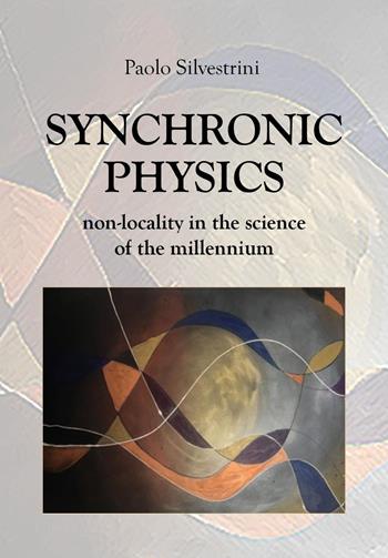 Synchronic physics - Paolo Silvestrini - Libro Youcanprint 2023 | Libraccio.it