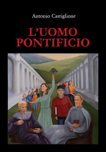 L' uomo pontificio - Antonio Castiglione - Libro Youcanprint 2022 | Libraccio.it