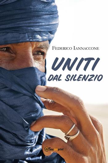 Uniti dal silenzio - Federico Iannaccone - Libro Youcanprint 2022 | Libraccio.it