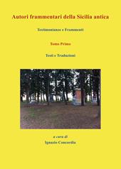 Autori frammentari della Sicilia antica. Testimonianze e frammenti. Vol. 1: Testi e traduzioni.