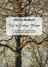 Tra le colline dorate. Un quasi haiku ed alcuni racconti brevi nel Monferrato Patrimonio UNESCO