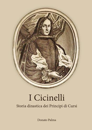 I Cicinelli. Storia dinastica dei principi di Cursi - Donato Palma - Libro Youcanprint 2023 | Libraccio.it