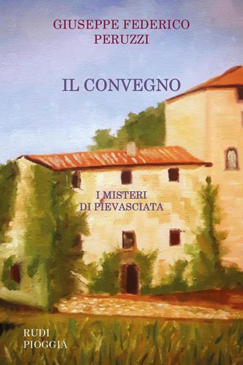 Il convegno. I misteri di Pievasciata - Giuseppe Federico Peruzzi - Libro Youcanprint 2022 | Libraccio.it