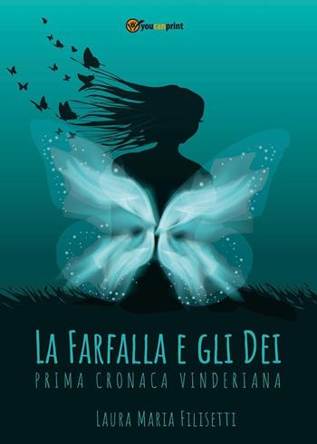 La farfalla e gli dei. Prima cronaca vinderiana - Laura Maria Filisetti - Libro Youcanprint 2022 | Libraccio.it