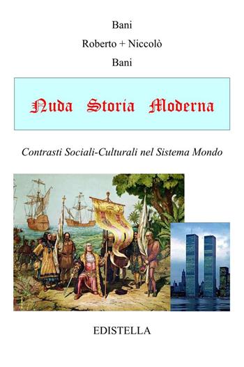 Nuda storia moderna. Contrasti sociali-culturali nel sistema mondo - Roberto Bani, Niccolò Bani - Libro Youcanprint 2022 | Libraccio.it