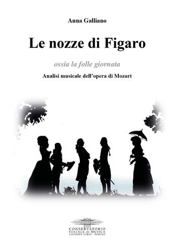 Le nozze di Figaro ossia la folle giornata. Analisi musicale dell'opera di Mozart - Anna Galliano - Libro Youcanprint 2022 | Libraccio.it