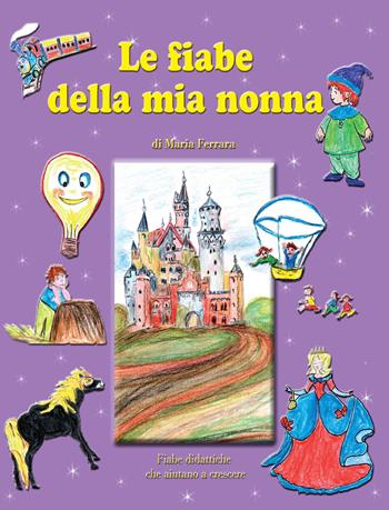 Le fiabe della mia nonna - Maria Ferrara - Libro Youcanprint 2022 | Libraccio.it