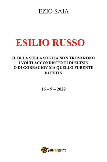 Esilio russo - Ezio Saia - Libro Youcanprint 2022 | Libraccio.it