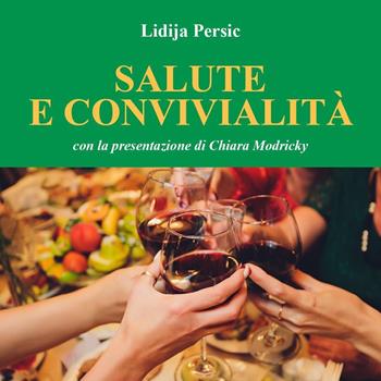 Salute e convivialità - Lidija Persic - Libro Youcanprint 2022 | Libraccio.it