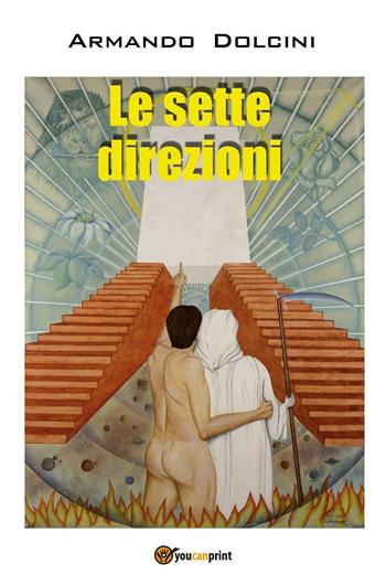 Le sette direzioni - Armando Dolcini - Libro Youcanprint 2022 | Libraccio.it
