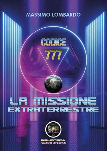 Codice 777: la missione extraterrestre - Giuseppe Massimo Lombardo - Libro Youcanprint 2022 | Libraccio.it