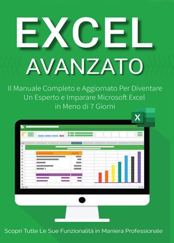 Excel avanzato 2.0: il manuale completo e aggiornato per diventare un esperto e imparare Microsoft Excel in meno di 7 giorni - Denis Martin - Libro Youcanprint 2022 | Libraccio.it