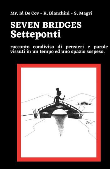 Seven bridges. Setteponti. Racconto condiviso di pensieri e parole vissuti in un tempo ed uno spazio sospeso - Romina Bianchini, Stefania Magri - Libro Youcanprint 2022 | Libraccio.it