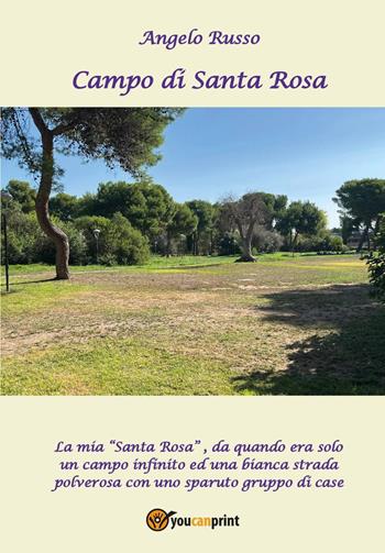 Campo di Santa Rosa - Angelo Russo - Libro Youcanprint 2022 | Libraccio.it
