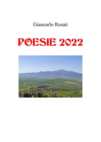 Poesie 2022 - Giancarlo Rosati - Libro Youcanprint 2022 | Libraccio.it