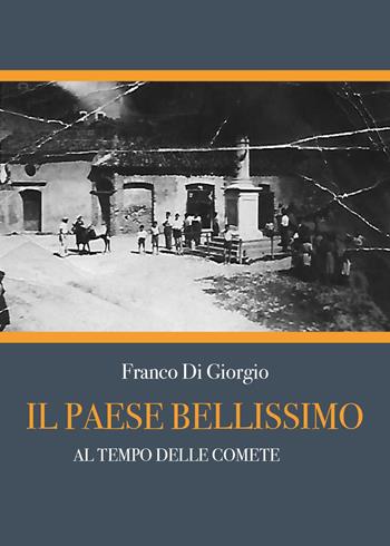 Il paese bellissimo. Al tempo delle comete - Franco Di Giorgio - Libro Youcanprint 2023 | Libraccio.it