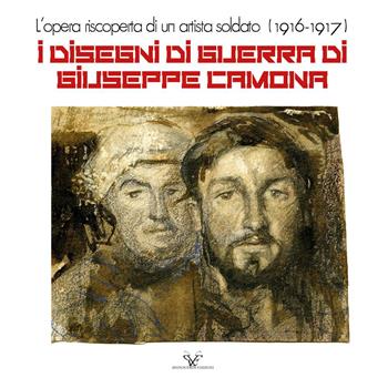 I disegni di guerra di Giuseppe Camona. L'opera riscoperta di un artista soldato (1916–1917) - Carol Morganti - Libro Youcanprint 2022 | Libraccio.it