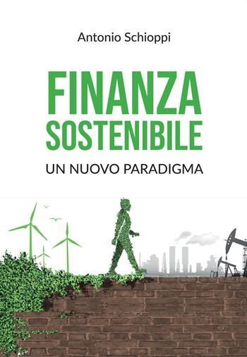 Finanza sostenibile: un nuovo paradigma - Antonio Schioppi - Libro Youcanprint 2022 | Libraccio.it
