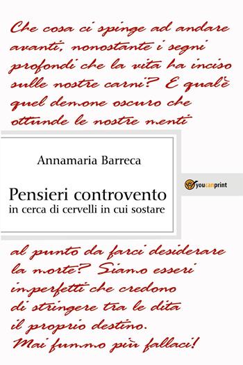 Pensieri controvento in cerca di cervelli in cui sostare - Annamaria Barreca - Libro Youcanprint 2022 | Libraccio.it