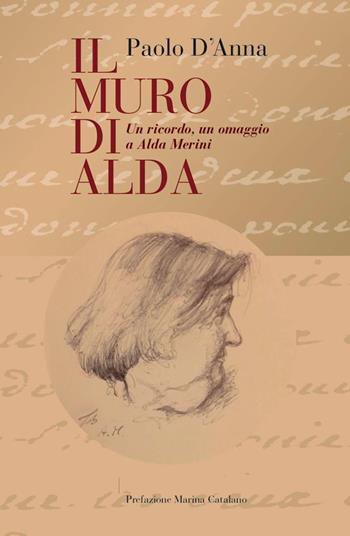 Il muro di Alda. Un ricordo, un omaggio a Alda Merini - Paolo D'Anna - Libro Youcanprint 2022 | Libraccio.it