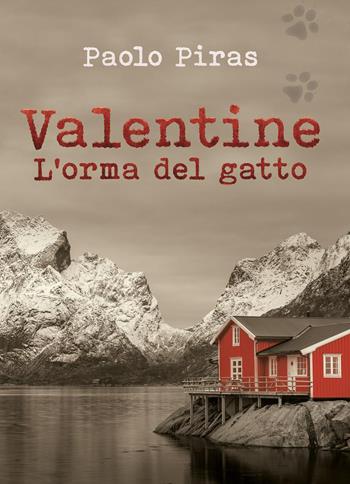 Valentine. L'orma del gatto - Paolo Piras - Libro Youcanprint 2022 | Libraccio.it