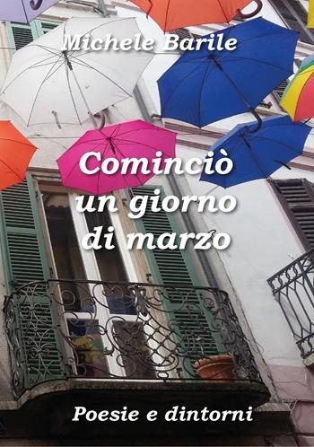 Cominciò un giorno di marzo. Poesie e dintorni - Michele Barile - Libro Youcanprint 2022 | Libraccio.it
