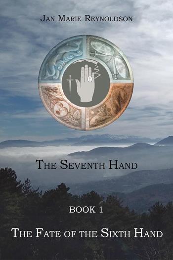 The fate of the sixth hand. The seventh hand book. Vol. 1 - Jan Marie Reynoldson - Libro Youcanprint 2022 | Libraccio.it