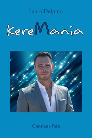 KereMania - Laura Delpino - Libro Youcanprint 2022 | Libraccio.it