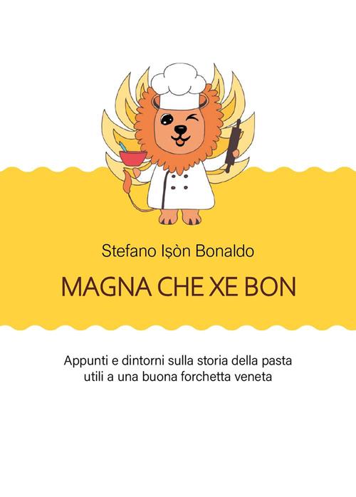 Magna che xé bon. Appunti e dintorni sulla storia della pasta utili a