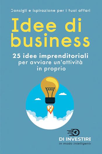 Idee di business. 25 idee imprenditoriali per avviare un'attività in proprio  - Libro Youcanprint 2022 | Libraccio.it