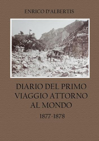 Diario del primo viaggio attorno al mondo 1877-1878 - Enrico D'Albertis - Libro Youcanprint 2022 | Libraccio.it